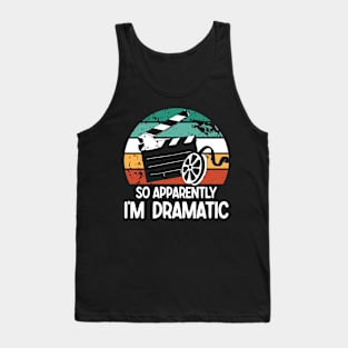 So Apparently I'm Dramatic Tank Top